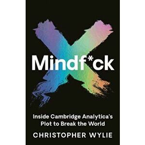 Mindf*ck. Inside Cambridge Analytica's Plot to Break the World, Paperback - Christopher Wylie imagine