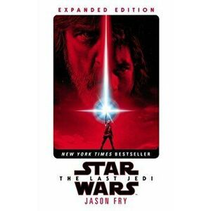 Last Jedi: Expanded Edition (Star Wars), Paperback - Jason Fry imagine