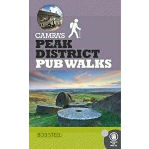 CAMRA's Peak District Pub Walks, Paperback - Bob Steel imagine