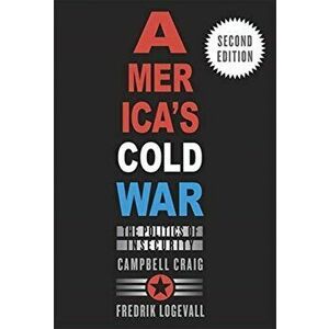 America's Cold War. The Politics of Insecurity, Second Edition, Paperback - Fredrik Logevall imagine