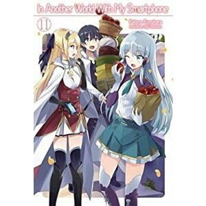 In Another World With My Smartphone. Volume 11, Paperback - Patora Fuyuhara imagine
