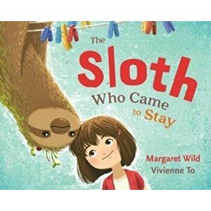 Sloth Who Came to Stay, Hardback - Margaret Wild imagine