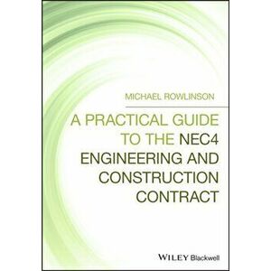 Practical Guide to the NEC4 Engineering and Construction Contract, Hardback - Michael Rowlinson imagine