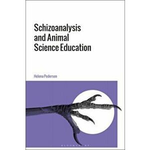 Schizoanalysis and Animal Science Education, Hardback - Helena Pedersen imagine