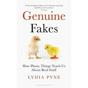 Genuine Fakes. How Phony Things Teach Us About Real Stuff, Paperback - Pyne Lydia Pyne imagine