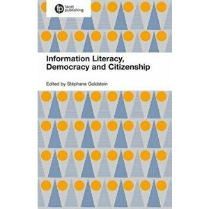 Informed Societies. Why information literacy matters for citizenship, participation and democracy, Paperback - Patricia C Franks imagine