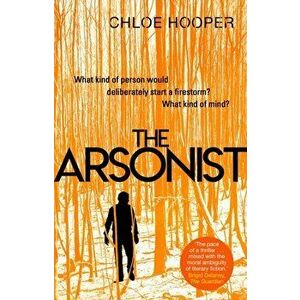 Arsonist, Paperback - Chloe Hooper imagine