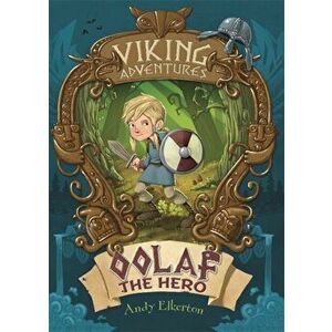 Viking Adventures: Oolaf the Hero, Paperback - Andy Elkerton imagine
