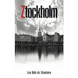 Ztockholm, Paperback - Leo Odin de Alcantara imagine
