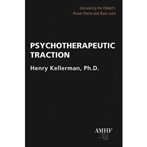 Psychotherapeutic Traction. Uncovering the Patient's Power-Theme and Basic-Wish, Paperback - Henry, Ph.D. Kellerman imagine