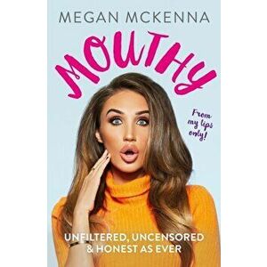 Mouthy - Unfiltered, Uncensored & Honest as Ever. The Sunday Times Bestseller, Hardback - Megan McKenna imagine