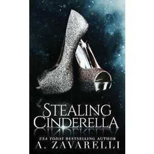 Stealing Cinderella, Paperback - Sinister Collections imagine