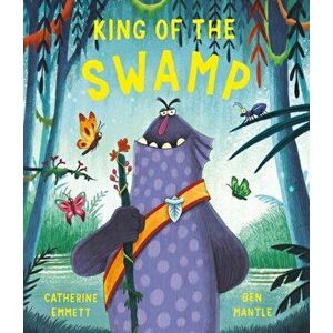 King of the Swamp, Paperback - Catherine Emmett imagine