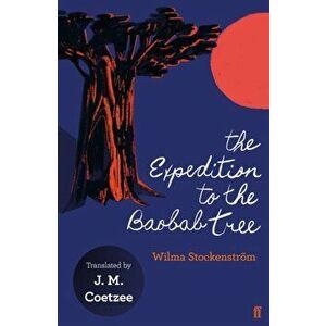 Expedition to the Baobab Tree, Paperback - Wilma Stockenstrom imagine