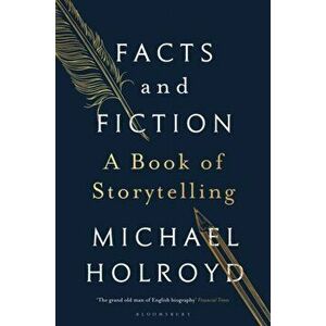 Facts and Fiction. A Book of Storytelling, Paperback - Michael Holroyd imagine