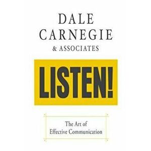 Listen!: The Art of Effective Communication: The Art of Effective Communication, Paperback - Dale Carnegie &. Associates imagine