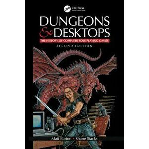 Dungeons and Desktops. The History of Computer Role-Playing Games 2e, Paperback - Shane Stacks imagine