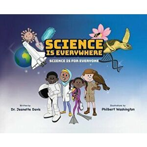 Science is Everywhere: Science is for Everyone, Hardcover - Jeanette Davis imagine