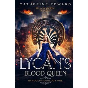 Lycan's Blood Queen, Paperback - Catherine Edward imagine