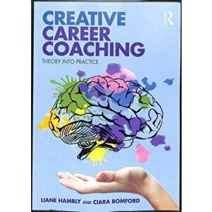 Creative Career Coaching. Theory into Practice, Paperback - Ciara Bomford imagine