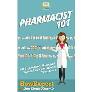 Pharmacist 101: 101 Tips to Start, Grow, and Succeed as a Pharmacist From A to Z, Paperback - Ann Klemz Pharmd imagine