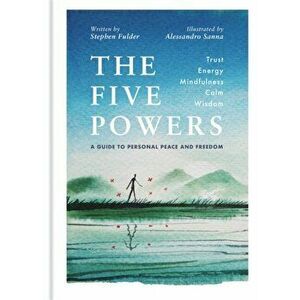 Five Powers. A guide to personal peace and freedom, Hardback - Stephen Fulder imagine