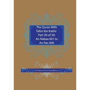 The Quran With Tafsir Ibn Kathir Part 30 of 30: An Nabaa 001 To An Nas 006, Paperback - Muhammad Saed Abdul-Rahman imagine