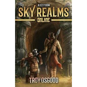 Axestorm: Sky Realms Online Book Three, Paperback - Troy Osgood imagine