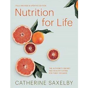 Nutrition for Life, Paperback - Catherine Saxelby imagine