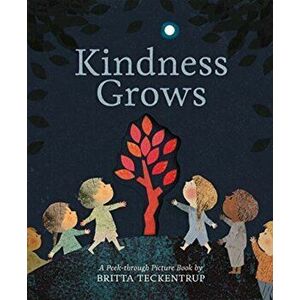 Kindness Grows. A Peek-through Picture Book by Britta Teckentrup, Paperback - Britta Teckentrup imagine