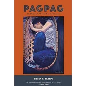 Pagpag: The Dictator's Aftermath in the Diaspora, Paperback - Eileen R. Tabios imagine