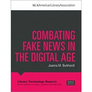 Combating Fake News in the Digital Age, Paperback - Joanna M. Burkhardt imagine
