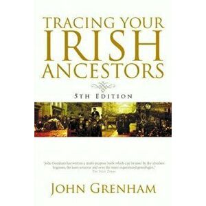 Tracing Your Irish Ancestors, Paperback - John Grenham imagine