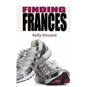 Finding Frances, Paperback - Kelly Vincent imagine