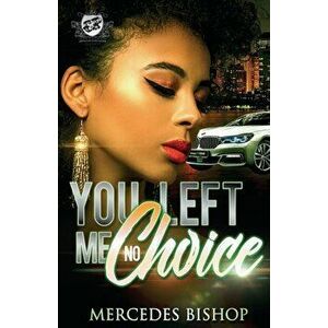 You Left Me No Choice (The Cartel Publications Presents), Paperback - Mercedes Bishop imagine