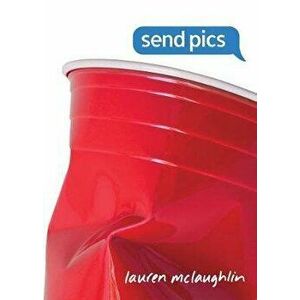 Send Pics, Hardcover - Lauren McLaughlin imagine