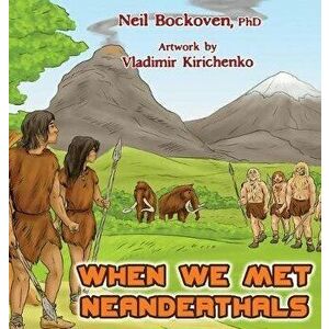 When We Met Neanderthals, Hardcover - Neil Bockoven imagine