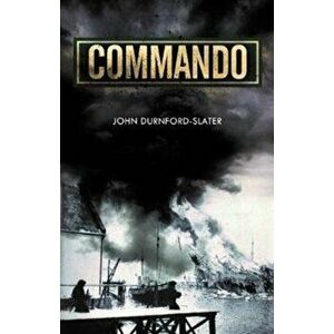 Commando. Memoirs of a Fighting Commando in World War Two, Paperback - John Durnford-Slater imagine