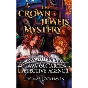 Ava & Carol Detective Agency: The Crown Jewels Mystery, Hardcover - Thomas Lockhaven imagine