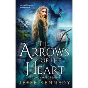 The Arrows of the Heart, Paperback - Jeffe Kennedy imagine