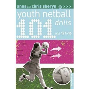 101 Youth Netball Drills Age 12-16, Paperback - Chris Sheryn imagine