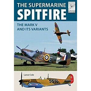 Flight Craft 15: Supermarine Spitfire MKV. The Mark V and its Variants, Paperback - Cole, Lance imagine