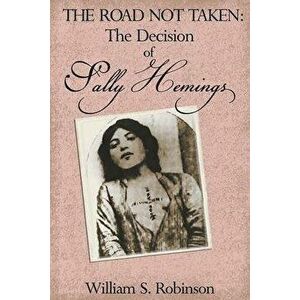The Road Not Taken: The Decision of Sally Hemings, Paperback - Robinson S. William imagine