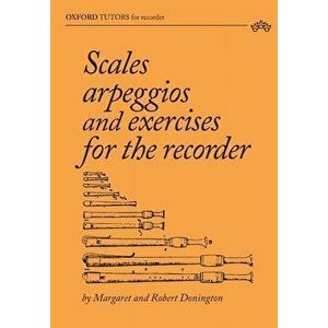 Scales, arpeggios and exercises for the recorder, Paperback - Margaret Donington imagine