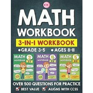 Math Workbook Practice Grade 3-5 (Ages 8-11): 3-in-1 Math Workbook With Over 500+ Questions For Learning and Practice Math (3rd, 4th and 5th Grade), P imagine
