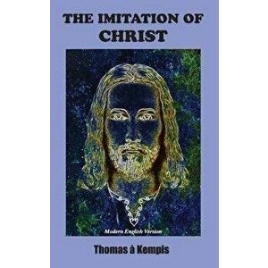 Imitation of Christ: Modern English Version, Hardcover - Thomas a. Kempis imagine
