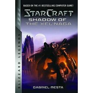 Starcraft: Shadow of the Xel'naga: Blizzard Legends, Paperback - Gabriel Mesta imagine