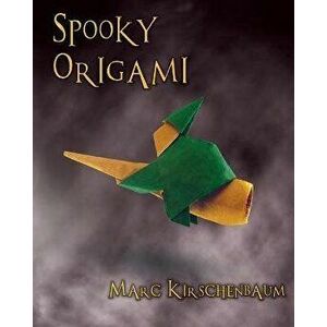 Spooky Origami, Paperback - Marc Kirschenbaum imagine