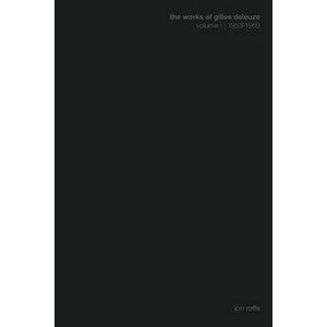 The Works of Gilles Deleuze I: 1953-1969, Paperback - Jon Roffe imagine