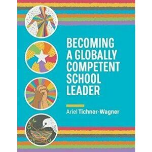 Becoming a Globally Competent School Leader, Paperback - Ariel Tichnor-Wagner imagine